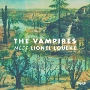 VAMPIRES(JEREMY ROSE) / Vampires meet Lionel Loueke