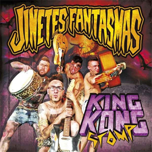 JINETES FANTASMAS / KING KONG STOMP
