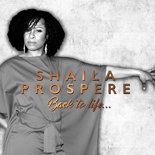 SHAILA PROSPERE / BACK TO LIFE