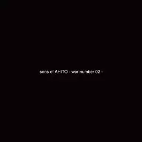 sons of AHITO / war number 02