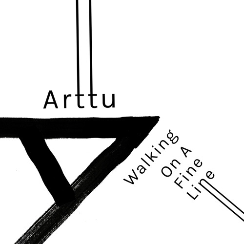 ARTTU / WALKING ON A FINE LINE