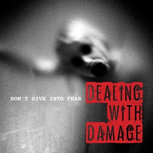 DEALING WITH DAMAGE / DON'T GIVE IN TO FEAR