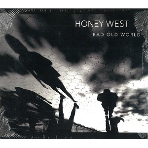 HONEY WEST (PROG) / BAD OLD WORLD