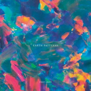 EARTH PATTERNS / FIRST LIGHT