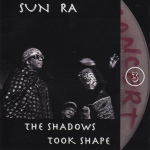 SUN RA (SUN RA ARKESTRA) / サン・ラー / Shadows Took Shape(Lost Reel 3)(2CD)