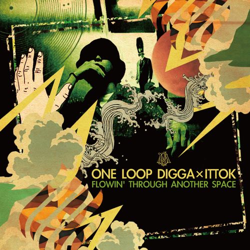ONE LOOP DIGGA × ITTOK / FLOWIN’ THROUGH ANOTHER SPACE