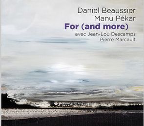 DANIEL BEAUSSIER / For (And More) 