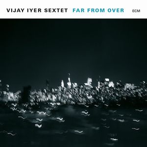 VIJAY IYER / ヴィジェイ・アイヤー / Far From Over(2LP/180g)