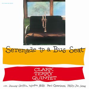 CLARK TERRY / クラーク・テリー / Serenade To A Bus Seat(LP/140g/Audiophile Clear Vinyl)