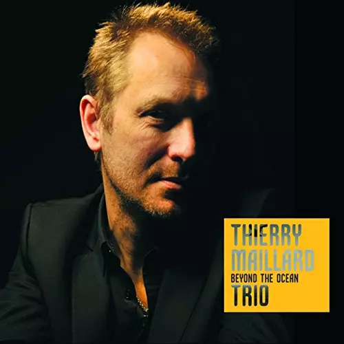 THIERRY MAILLARD / ティエリー・マイラード / Beyond The Ocean