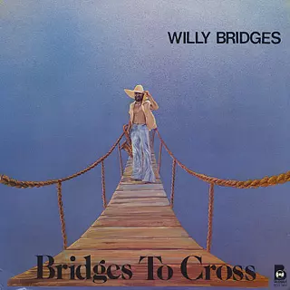 WILLY BRIDGES / BRIDGES TO CROSS (LP)