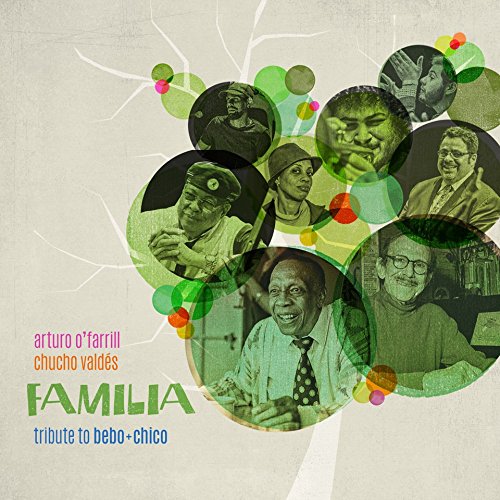 ARTURO O'FARRILL & CHUCHO VALDES / アルトゥーロ・オファリル&チューチョ・バルデス / FAMILIA:TRIBUTE TO BEBO&CHICO