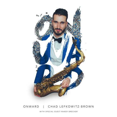CHAD LEFKOWITZ-BROWN / チャド・レフコウィッツ・ブラウン / Onward