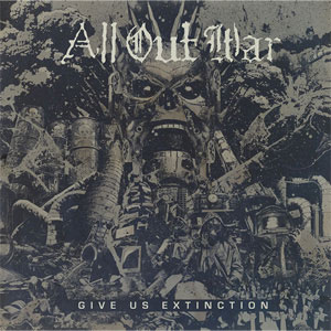 ALL OUT WAR / GIVE US EXTINCTION (LP)
