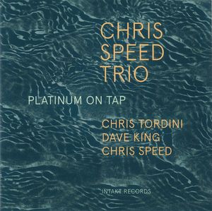 CHRIS SPEED / クリス・スピード / PLATINUM ON TAP