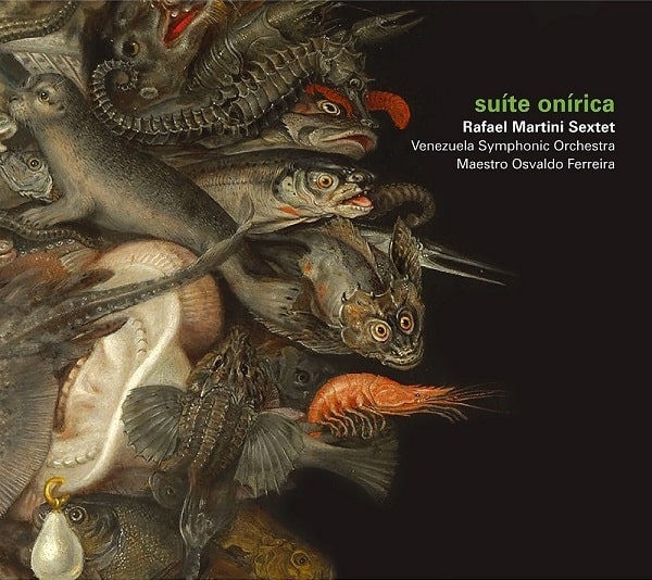 RAFAEL MARTINI SEXTET + VENEZUELA SYMPHONIC ORCHESTRA / ハファエル・マルチニ・セクステット+ヴェネズエラ・シンフォニック・オーケストラ / SUITE ONIRICA / スイチ・オニリカ