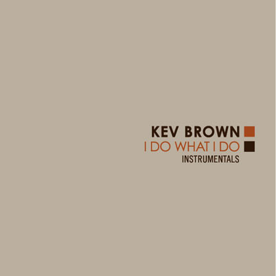 KEV BROWN / ケブ・ブラウン / I DO WHAT I DO (INSTRUMENTAL) "LP"