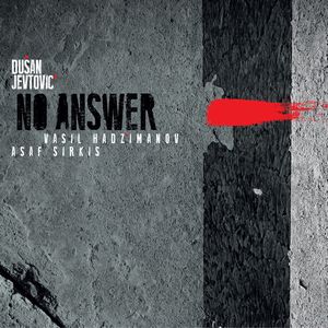 DUSAN JEVTOVIC / No Answer