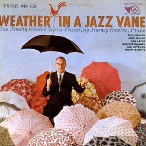 JIMMY ROWLES / ジミー・ロウルズ / Weather In A Jazz Vane / ウェザー・イン・ア・ジャズ・ヴェイン+3
