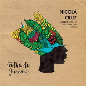 NICOLA CRUZ / ニコラ・クルース / FOLHA DE JUREMA FEAT. ARTERIA FM