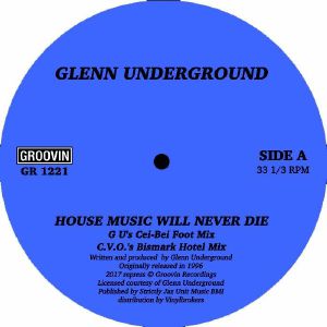 GLENN UNDERGROUND / グレン・アンダーグラウンド / HOUSE MUSIC WILL NEVER DIE
