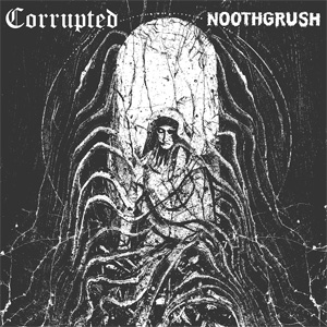 CORRUPTED : NOOTHGRUSH / SPLIT (LP)