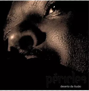 PERICLES / ペリクレス / DESERTO DA DESILUSAO