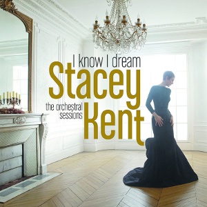 STACEY KENT / ステイシー・ケント / I Know I Dream: The Orchestral Sessions(2LP)