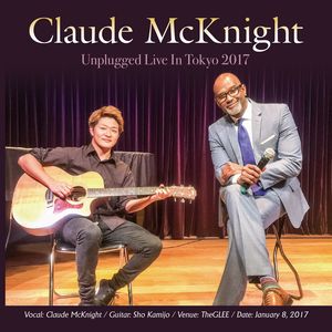 Claude McKnight / クロード・マックナイト / Claude McKnight Unplugged Live In Tokyo 2017 / クロード・マックナイト・アンプラグド・ライブ・イン・トーキョー2017