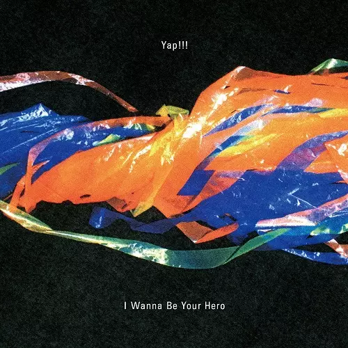 Yap!!! / I Wanna Be Your Hero