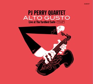 PJ PERRY / Alto Gusto-Live At The Yardbird Suite