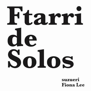 SUZUERI/FIONA LEE / すずえり/フィオナ・リー / Ftarri de Solos (Ftarri 5th Anniversary Vol.3)