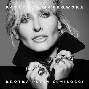 PATRYCJA MARKOWSKA / Krotka Plyta O Milosci