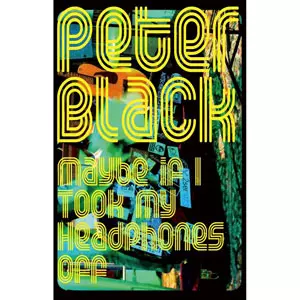PETER BLACK (from HARD-ONS) / Maybe if I Took My Headphones Off