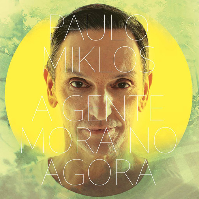 PAULO MIKLOS / パウロ・ミクロス / A GENTE MORA NO AGORA