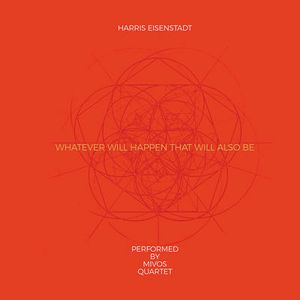 HARRIS EISENSTADT / ハリス・アイゼンスタット / WHATEVER WILL HAPPEN THAT WILL ALSO BE