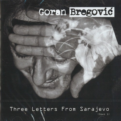 GORAN BREGOVIC / ゴラン・ブレゴヴィッチ / THREE LETTERS FROM SARAJEVO