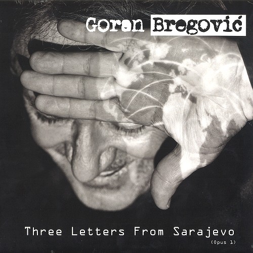 GORAN BREGOVIC / ゴラン・ブレゴヴィッチ / THREE LETTERS FROM SARAJEVO - 180g LIMITED VINYL