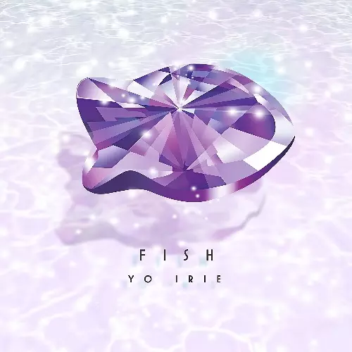 YO IRIE / 入江陽 / FISH