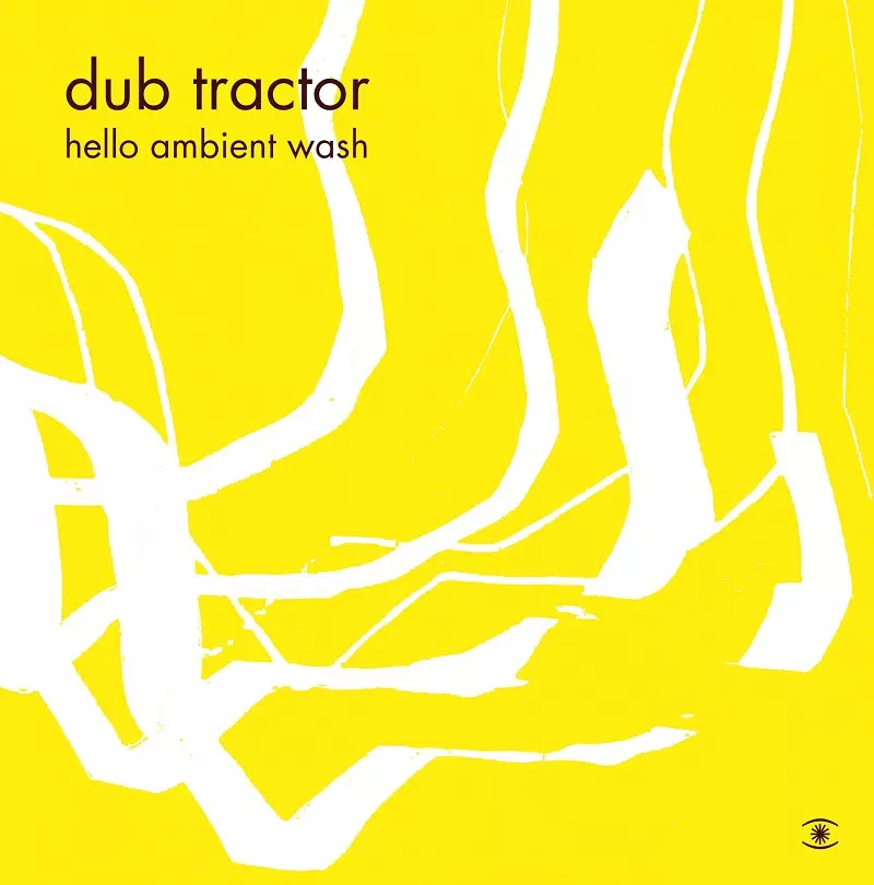 DUB TRACTOR / ダブ・トラクター / HELLO AMBIENT WASH