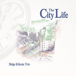 SHIGE KIKUTA / 菊田茂伸 / The City Life / ザ・シティ・ライフ