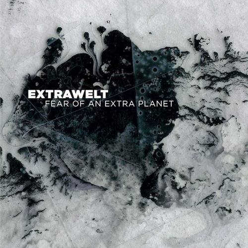 EXTRAWELT / エクストラウェルト / FEAR OF AN EXTRA PLANET