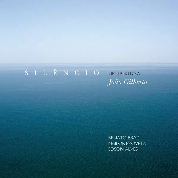 RENATO BRAZ & NAILOR PROVETA & EDSON ALVES / ヘナート・ブラス&ナイロール・プロヴェッタ &エドソン・アルヴェス / SILENCIO - UM TRIBUTO A JOAO GILBERTO