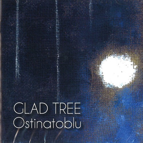 GLAD TREE / OSTINATOBLU