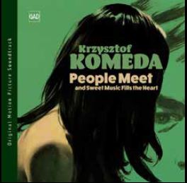 KRZYSZTOF KOMEDA / クシシュトフ・コメダ / People Meet & Sweet Music Fills The Heart 