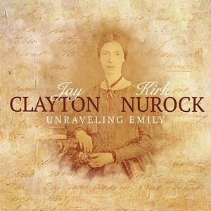 JAY CLAYTON & KIRK NUROCK / Jay Clayton & Kirk Nurock / UNRAVELING EMILY / UNRAVELING EMILY