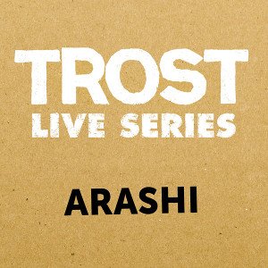 ARASHI(AKIRA SAKATA & JOHAN BERTHLING & PAAL NILSSEN-LOVE) / Trost Live Series  Arashi