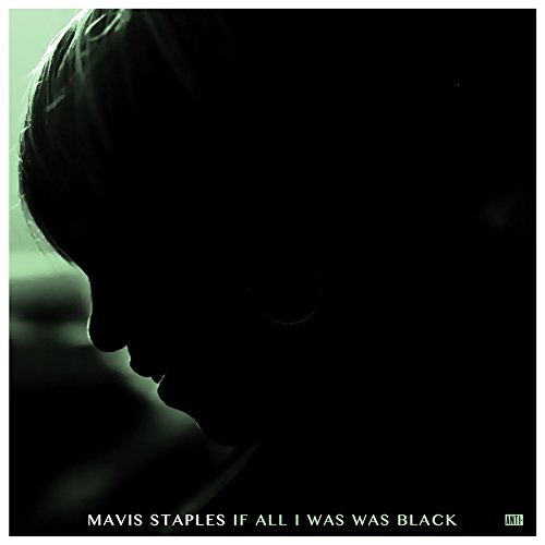 MAVIS STAPLES / メイヴィス・ステイプルズ / IF ALL I WAS WAS BLACK(LP) 