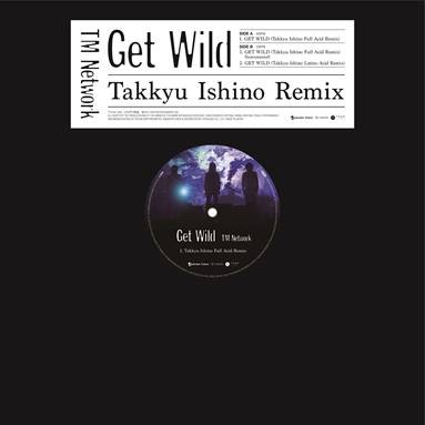 TM NETWORK / ティー・エム・ネットワーク / GET WILD (Takkyu Ishino Remix)