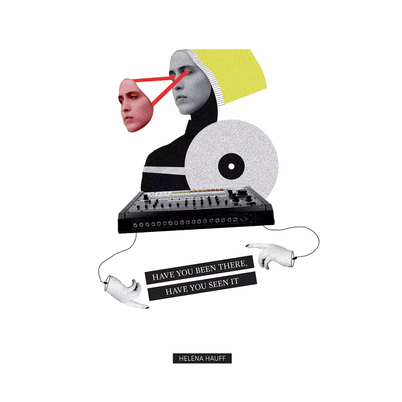 HELENA HAUFF / ヘレナ・ハフ / HAVE YOU BEEN THERE, HAVE YOU SEEN IT